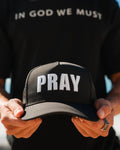 The Pray First Trucker Hat (Preorder)