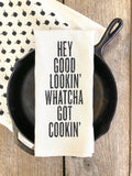 The Hey Good Lookin' Whatcha Got Cookin' Kitchen Towel