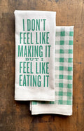 The I Don't Feel Like Making It... Kitchen Towel